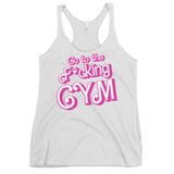 Go To The F*cking Gym (Barbie) Women's Racerback Tank