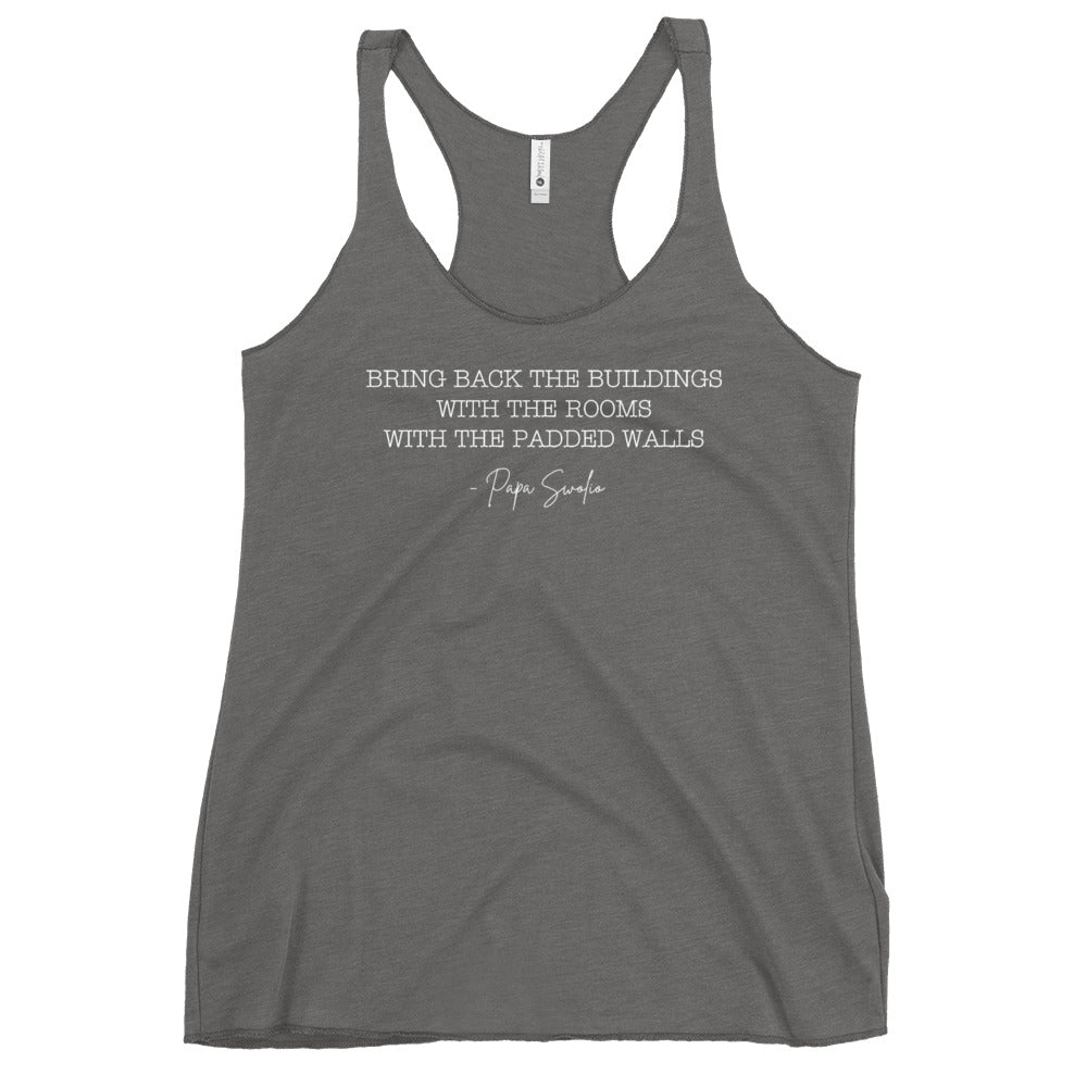 Bring Back the Buildings With the Rooms With the Padded Walls Women's Racerback Tank