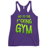 Go To The F*cking Gym (Dripping Green) Women's Racerback Tank