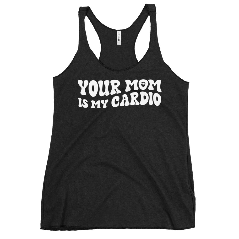 Your Mom Is My Cardio Women's Racerback Tank