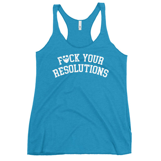 F*ck Your Resolutions College Women's Racerback Tank