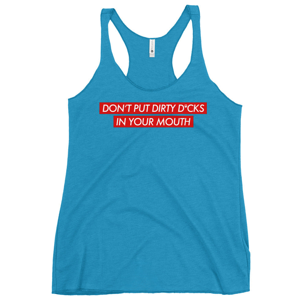 Don't Put Dirty Dicks In Your Mouth Women's Racerback Tank