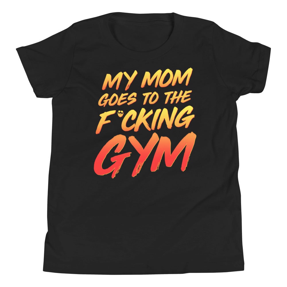 My Mom Goes To The F*cking Gym Youth T-Shirt