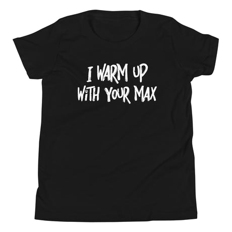 I Warm Up With Your Max Kids T-Shirt