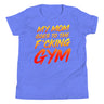 My Mom Goes To The F*cking Gym Youth T-Shirt