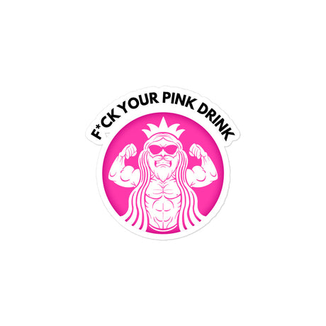 F*ck Your Pink Drink Sticker