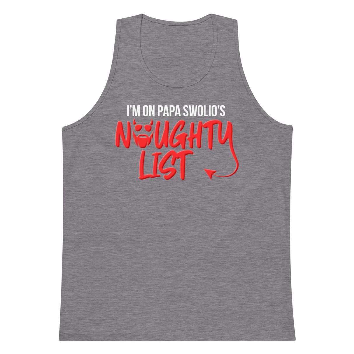 I'm On Papa Swolio's Naughty List Premium Tank Top