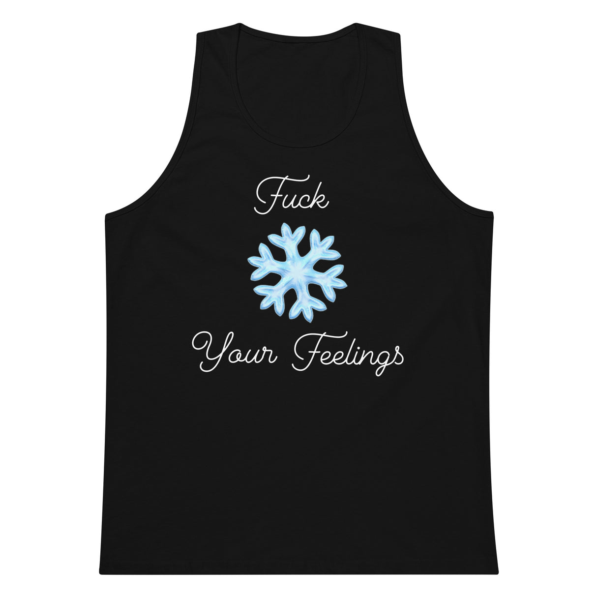 F*ck Your Feelings (Snowflake) Premium Tank Top