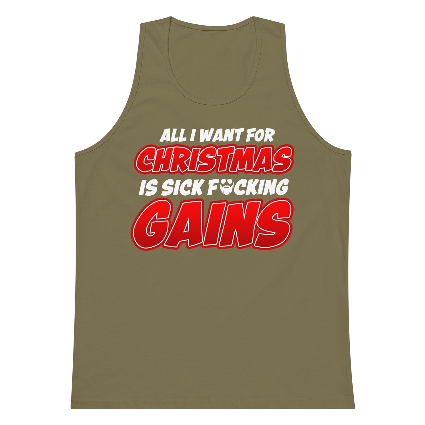 Al l Want For Christmas Is Sick F*cking Gains Premium Tank Top