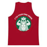 F*ck Your Pink Drink Premium Tank Top