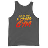 Go To The F*cking Gym Men's Tank Top