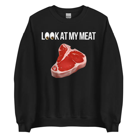 Look At My Meat Sweatshirt