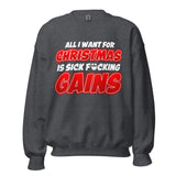 All I Want For Chirstmas Is Sick F*cking Gains Sweatshirt