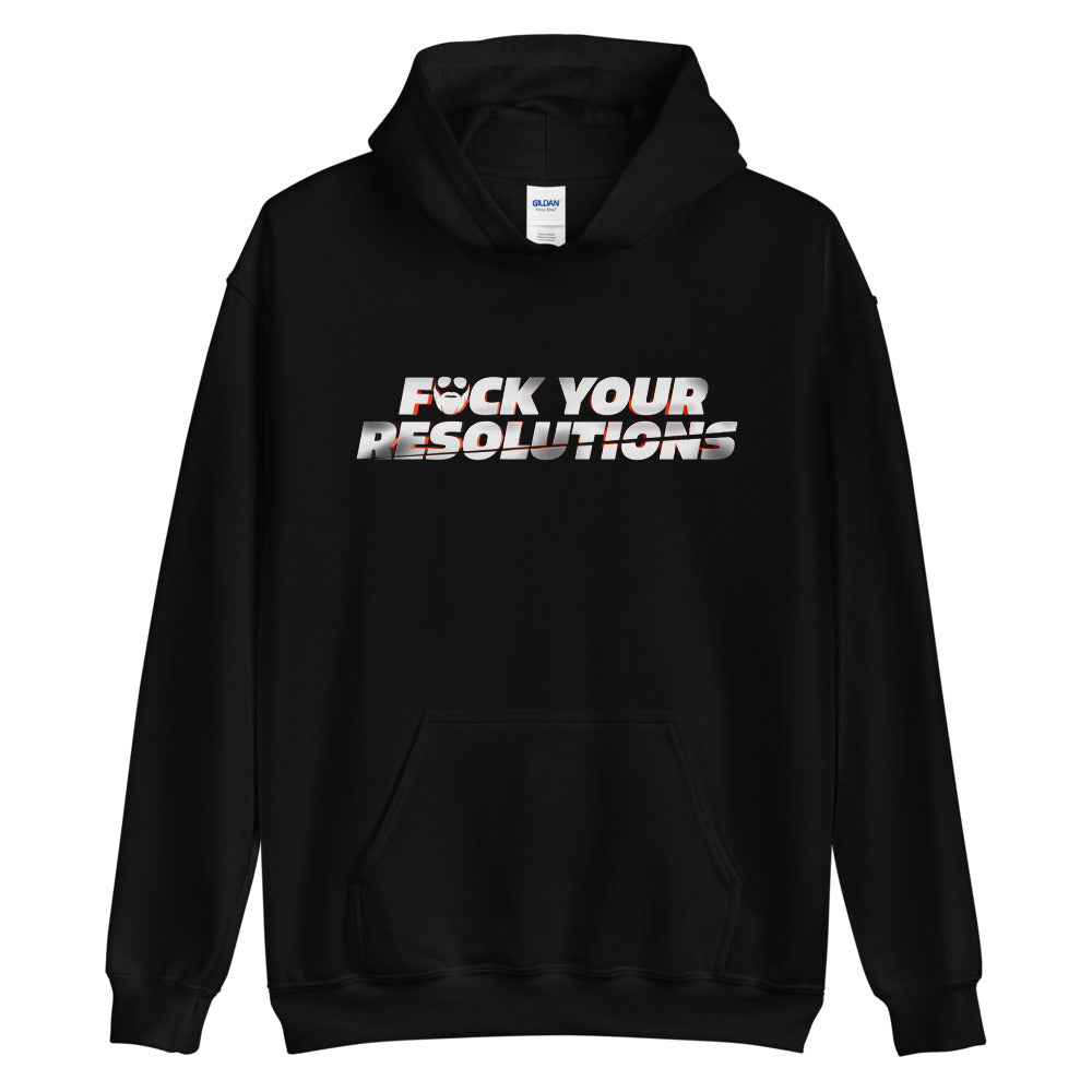 F*ck Your Resolutions Hoodie