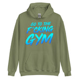 Go To The F*cking Gym Hoodie