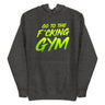 Go To The F*cking Gym Premium Hoodie