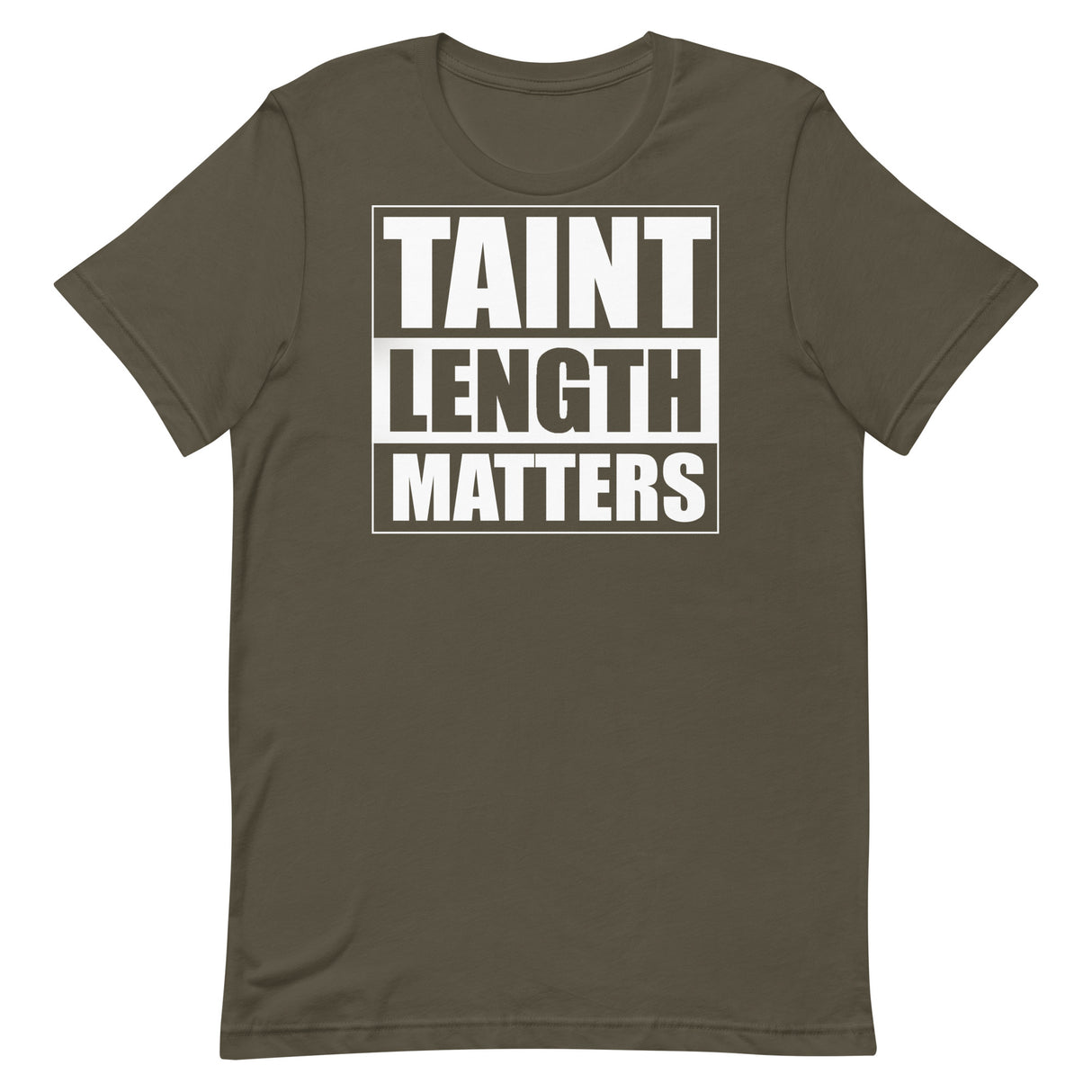 Taint Length Matters T-Shirt