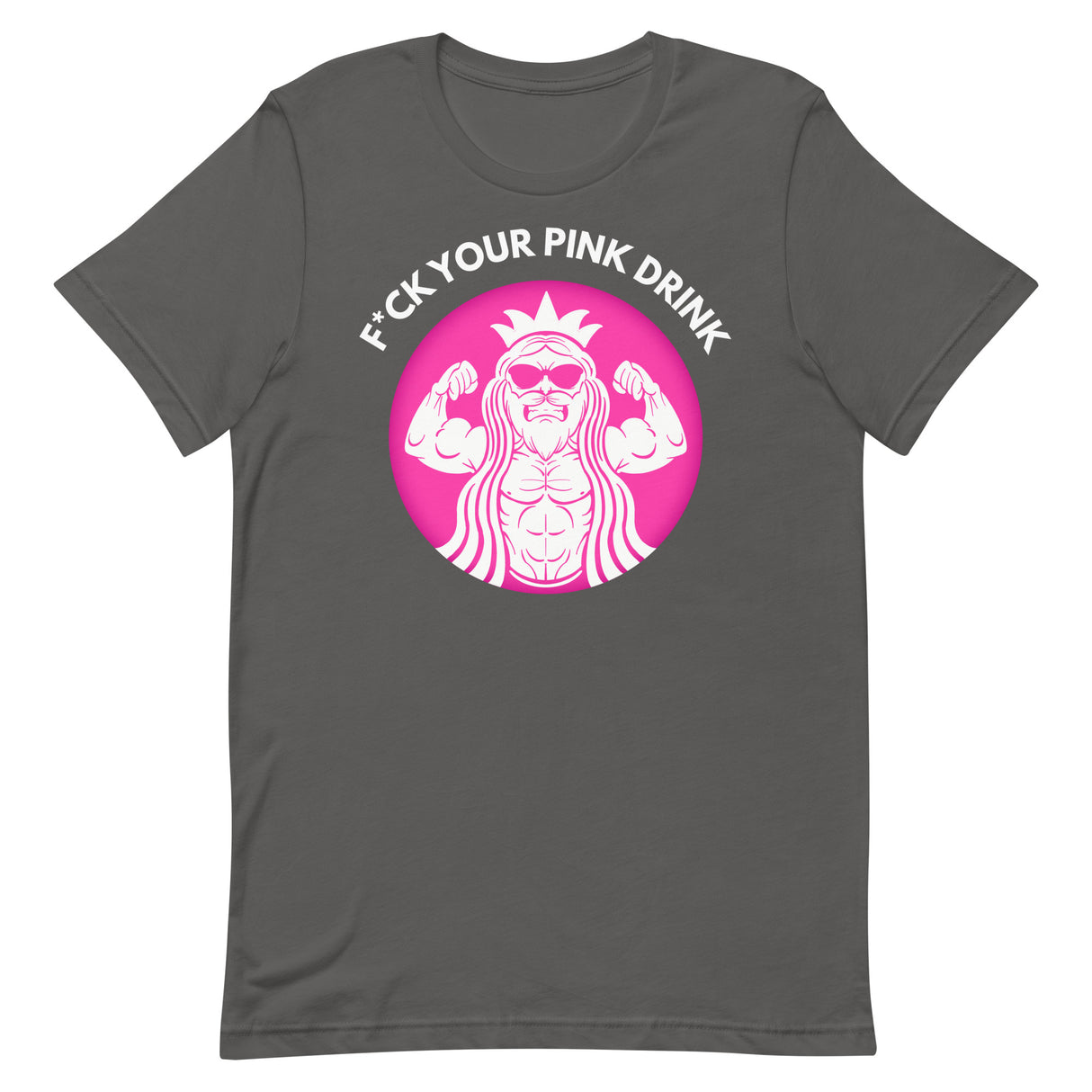 F*ck Your Pink Drink T-Shirt