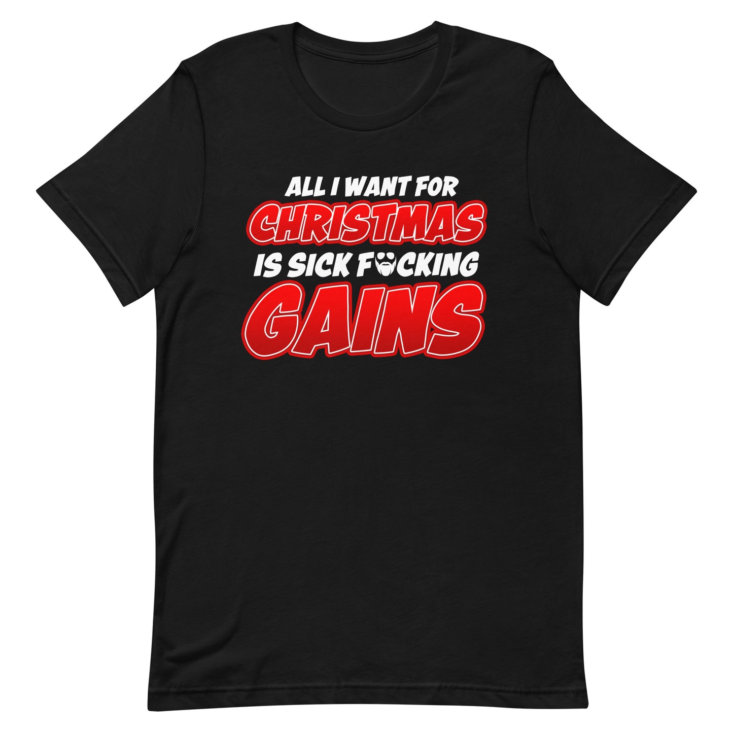 Al l Want For Christmas Is Sick F*cking Gains T-Shirt
