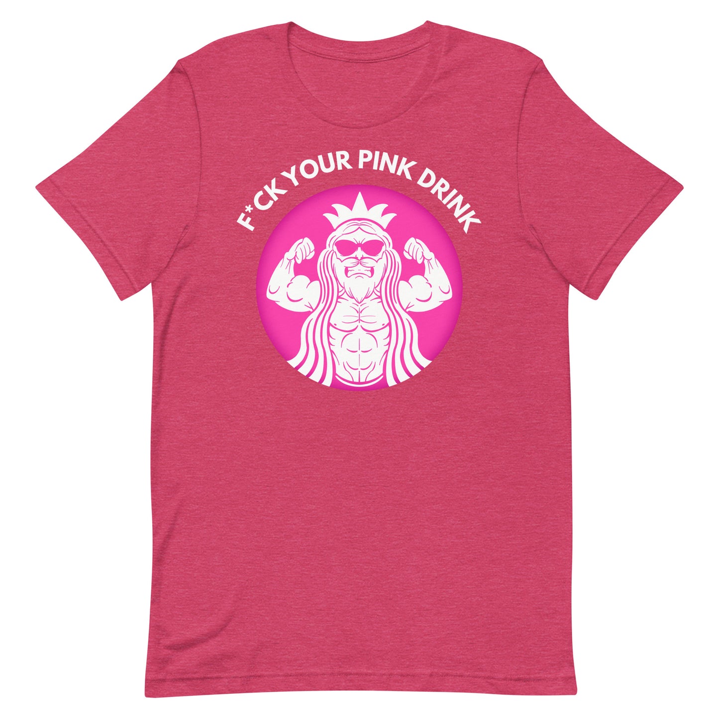 F*ck Your Pink Drink T-Shirt
