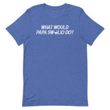 What Would Papa Swolio Do? T-Shirt