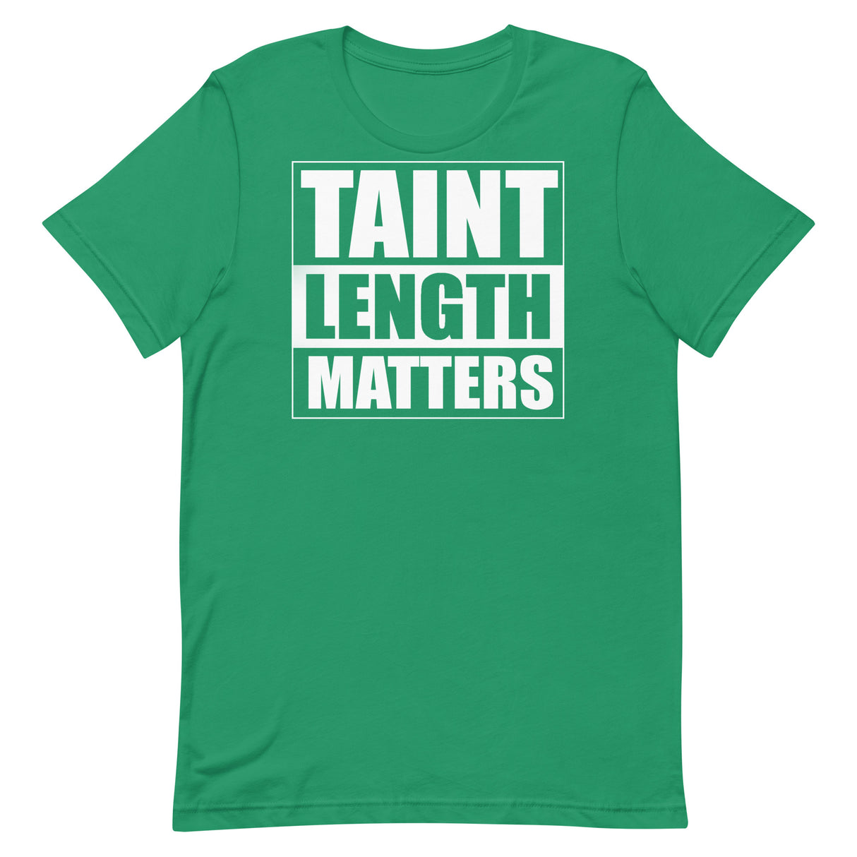 Taint Length Matters T-Shirt