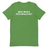 What Would Papa Swolio Do? T-Shirt