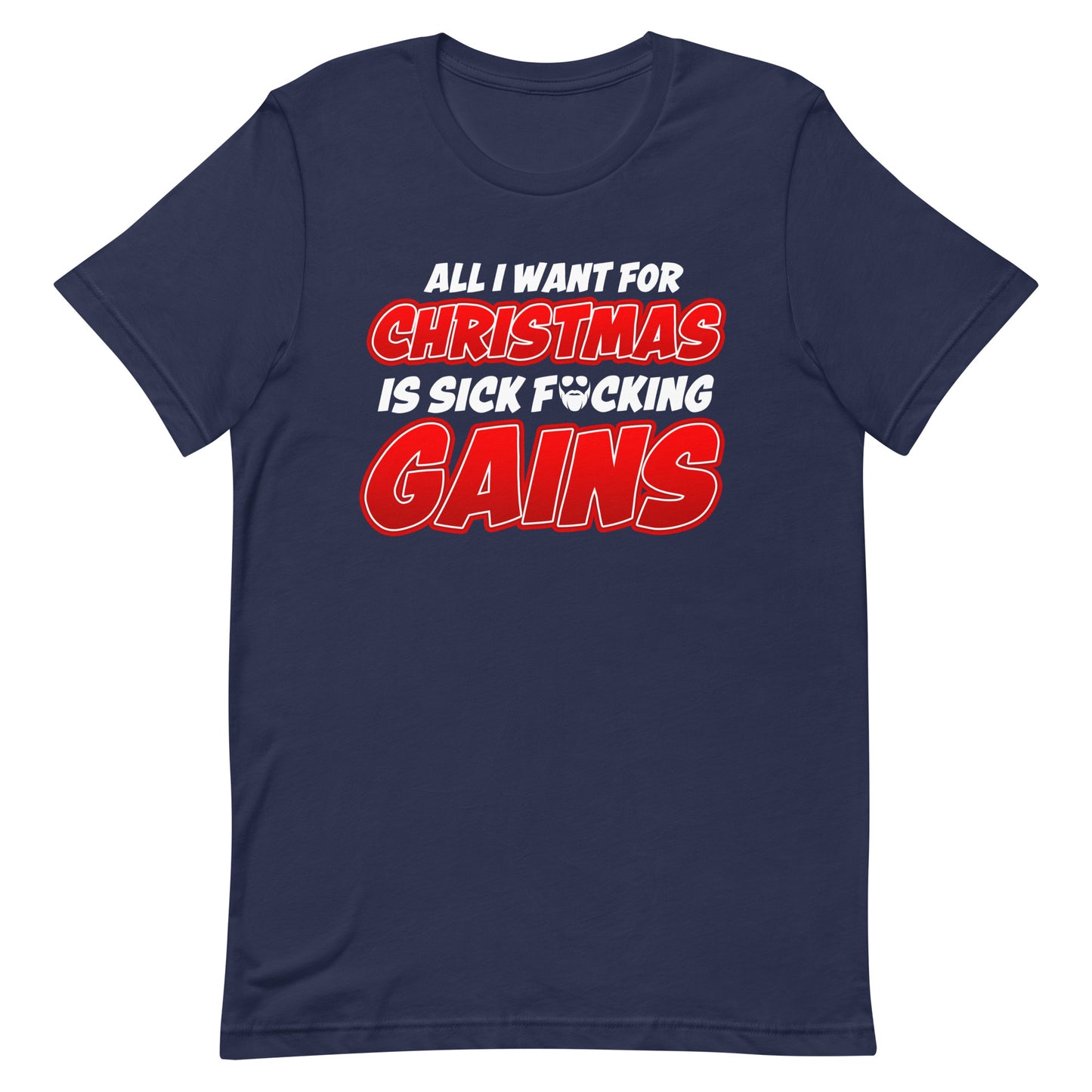 Al l Want For Christmas Is Sick F*cking Gains T-Shirt