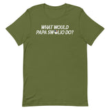 What Would Papa Swolio Do? T-Shirt