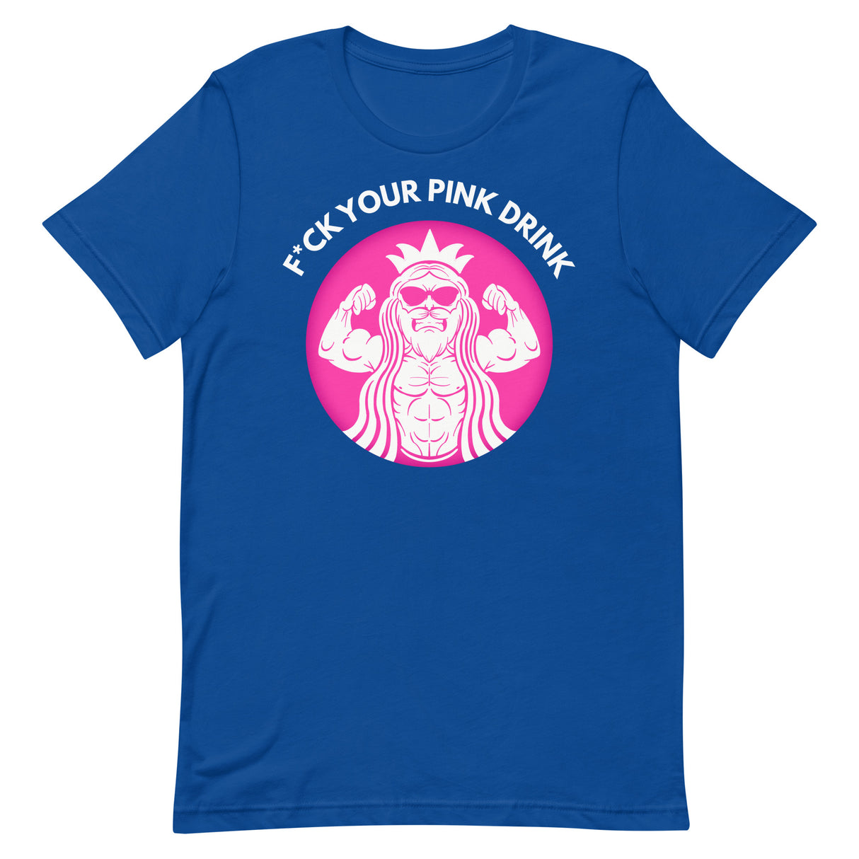 F*ck Your Pink Drink T-Shirt