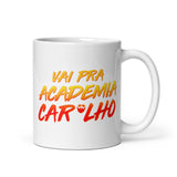 Vai Pra Academia Caralho Mug