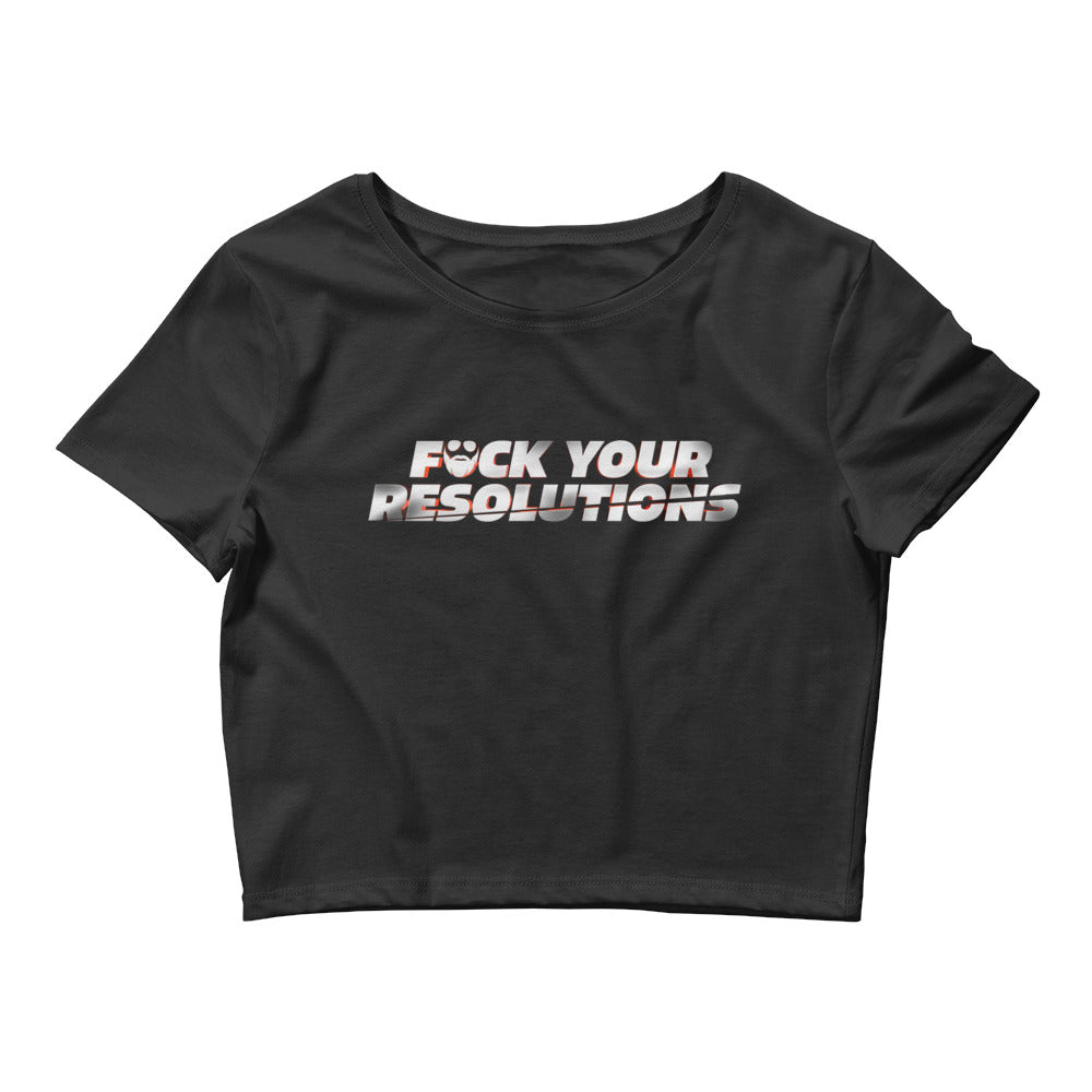 F*ck Your Resolutions Women’s Crop Tee
