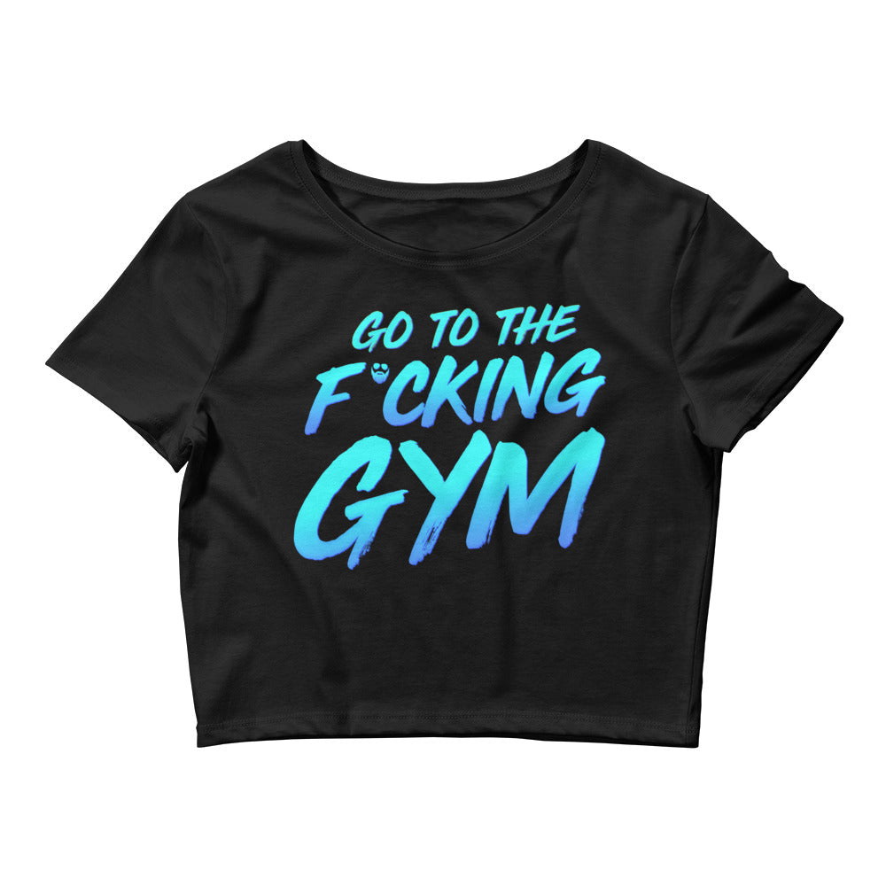 Go To The F*cking Gym Fitted Crop Top