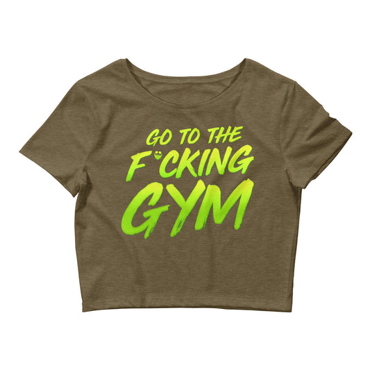 Go To The F*cking Gym Women’s Crop Tee