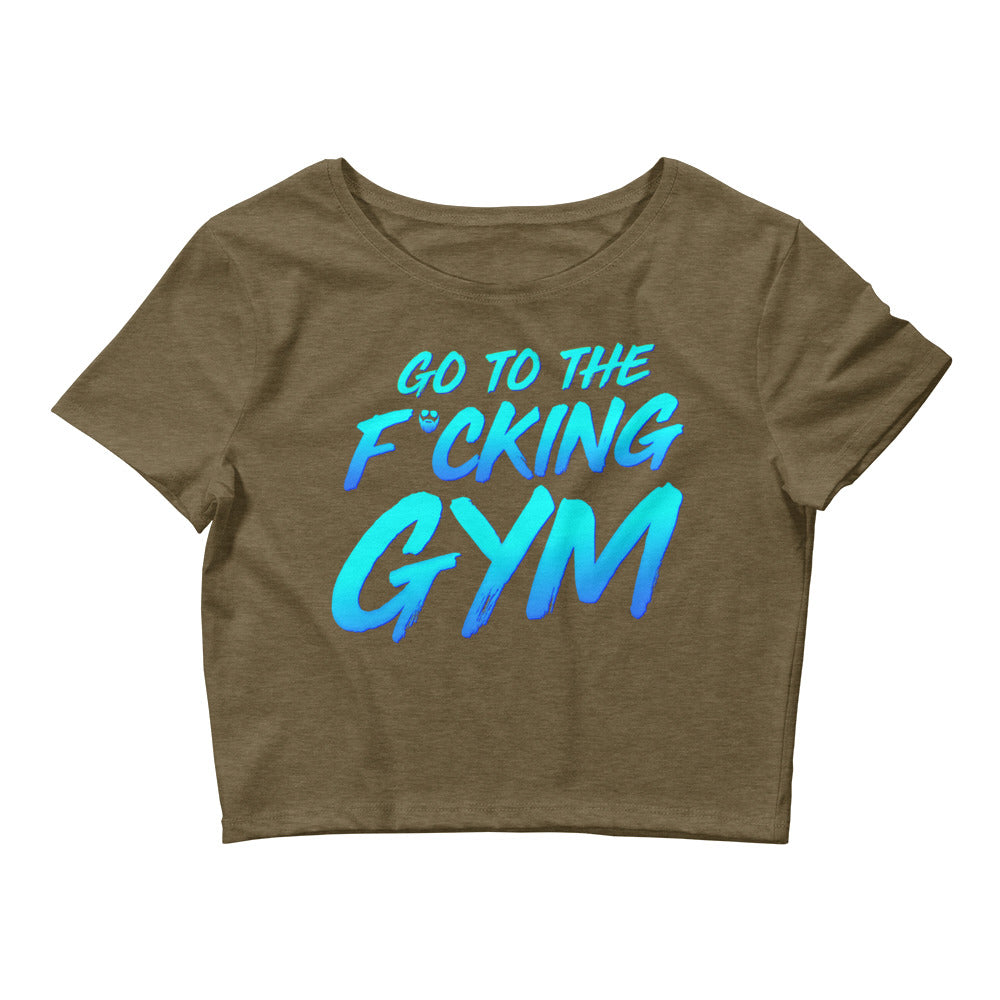Go To The F*cking Gym Women’s Crop Tee