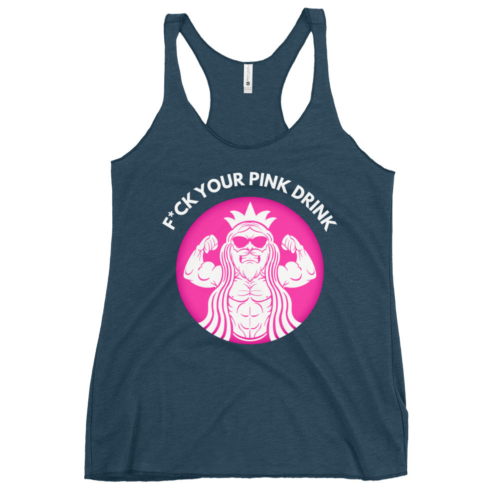 F*ck Your Pink Drink Women's Racerback Tank