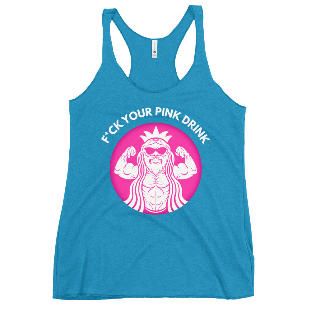 F*ck Your Pink Drink Women's Racerback Tank